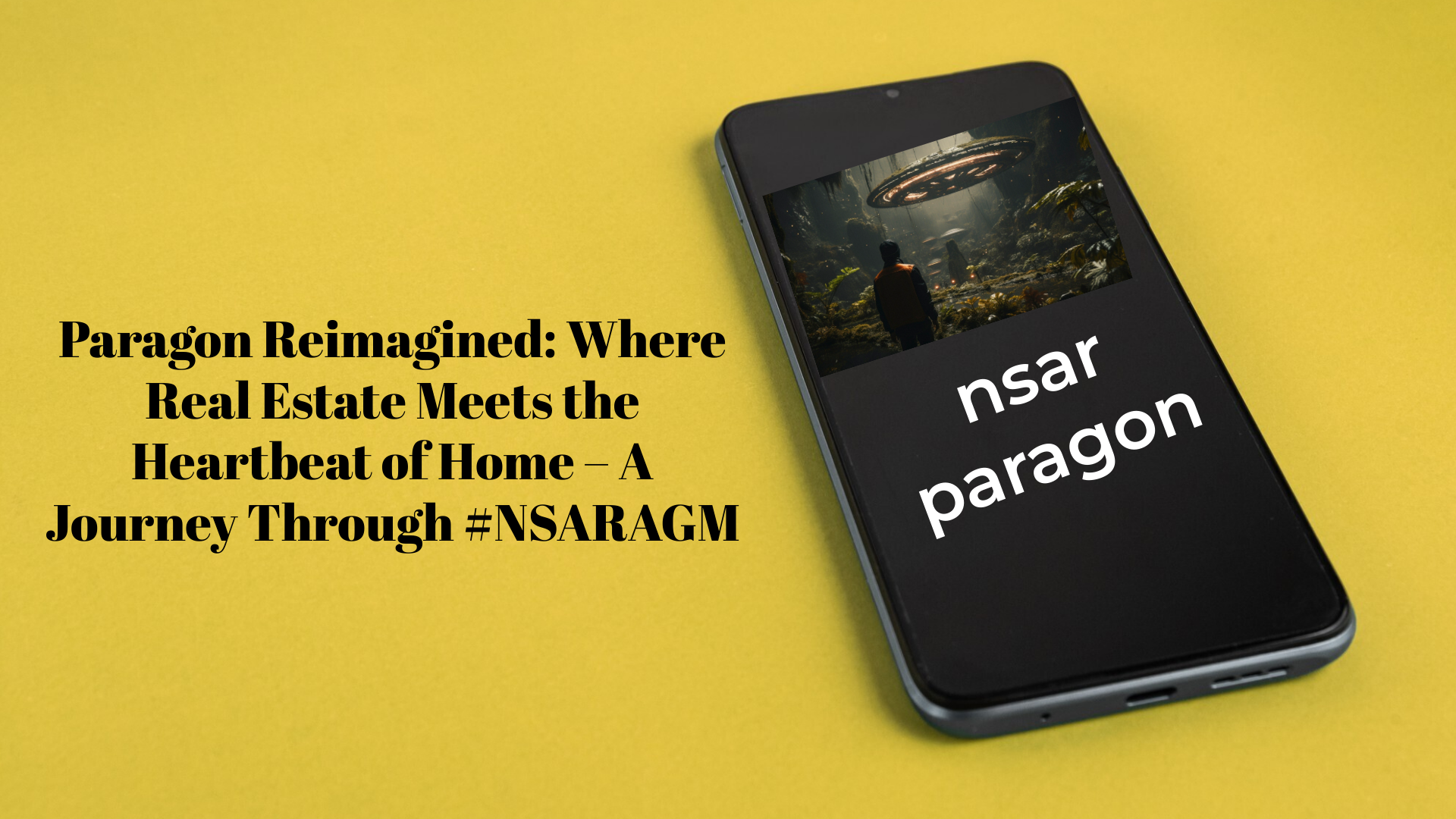 Paragon Reimagined: Where Real Estate Meets the Heartbeat of Home – A Journey Through #NSARAGM